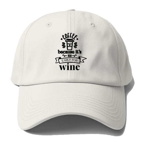 Morning Fuel: Because It's Too Early For Wine Baseball Cap