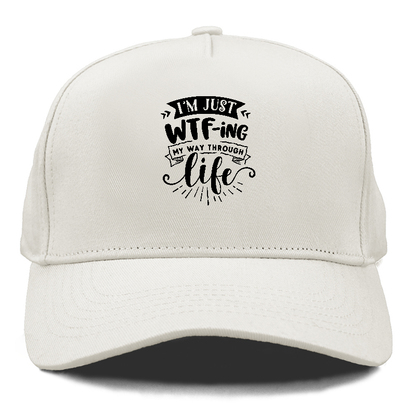 Im just WTFing my way through life Hat