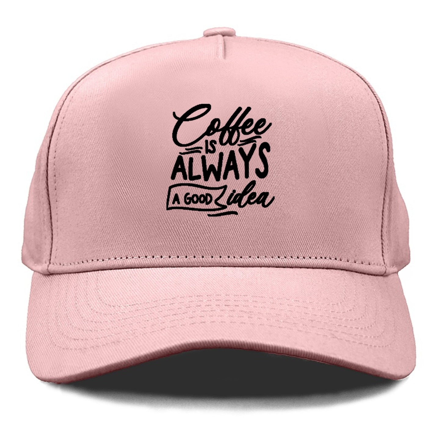 Caffeine Chronicles: Fuel Your Day with 'Coffee is Always a Good Idea' Hat