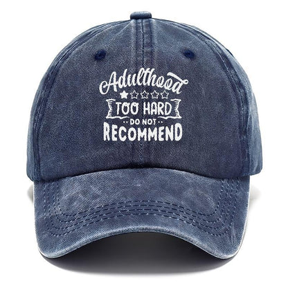 Adulthood Too Hard Do Not Recommend Hat