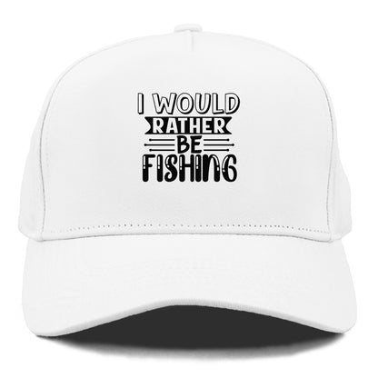 i would rather be fishing Hat