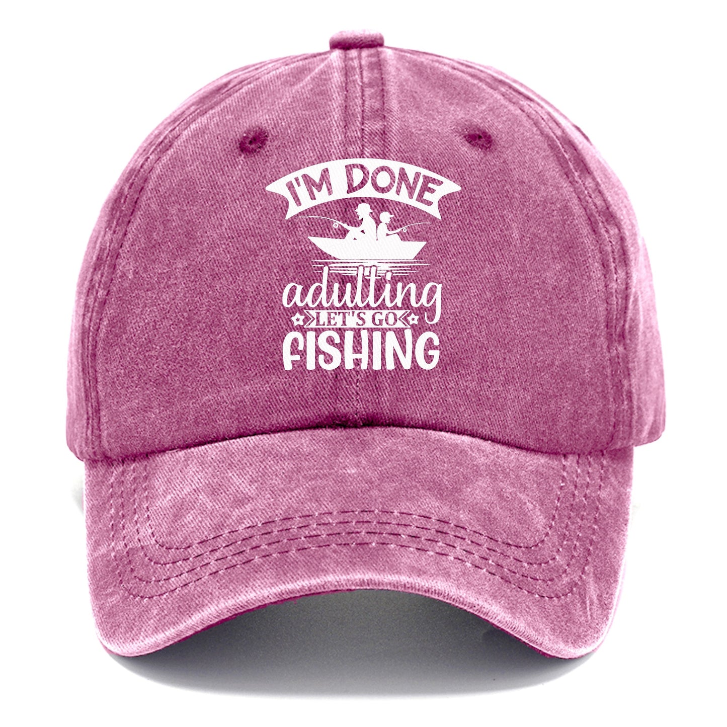 i'm done adulting let's go fishing! Hat