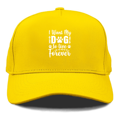 I want my dog to live forever Hat