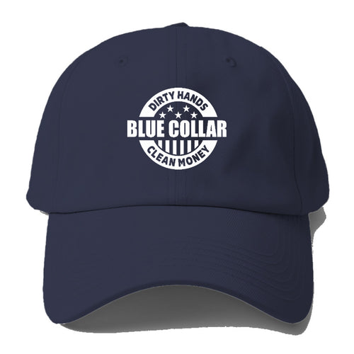 Blue Collar Dirty Hands Clean Money Baseball Cap For Big Heads