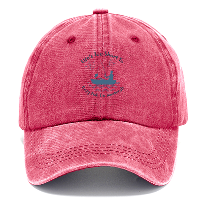 Life's too short to only fish on weekends Hat