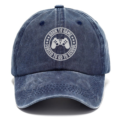 Born To Game Forced To Go To School Hat