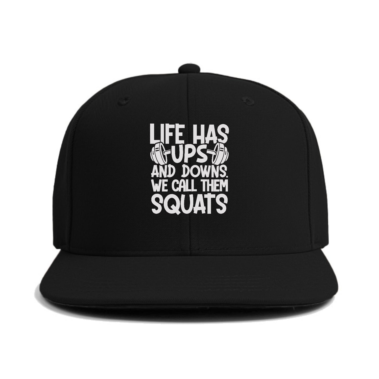 Life Has Ups And Downs We Call Them Squats Hat