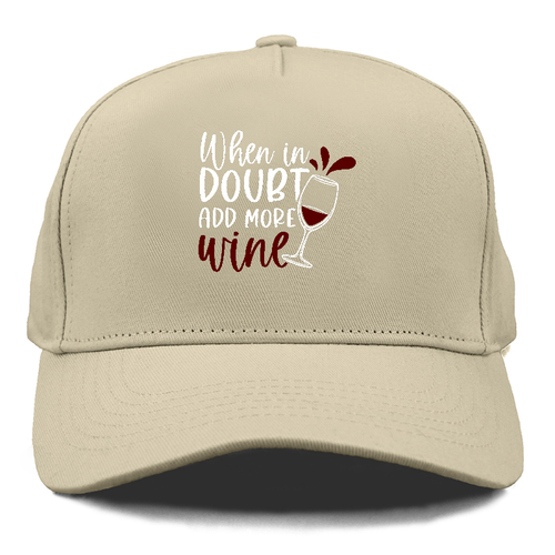 When In Doubt Add More Wine Cap