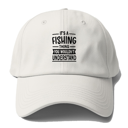 It's a fishing thing you wonldn't understand Hat