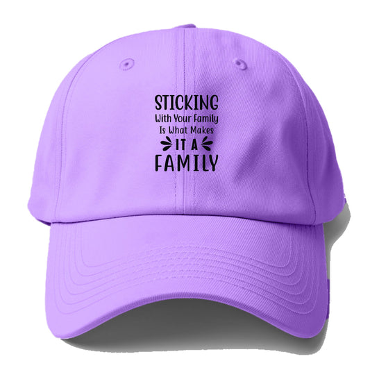 Sticking with your family is what makes it a family Hat