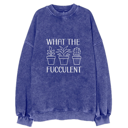 What The Succulent Vintage Sweatshirt