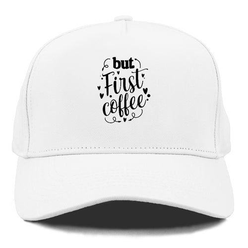 Caffeine Craze: Fuel Your Day With 'but First, Coffee' Cap