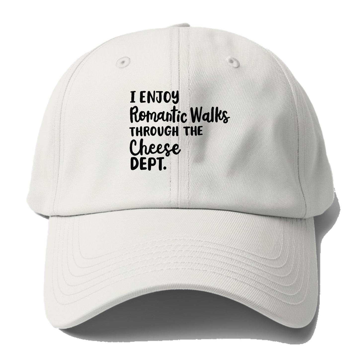 i enjoy romantic walks through the cheese dept Hat