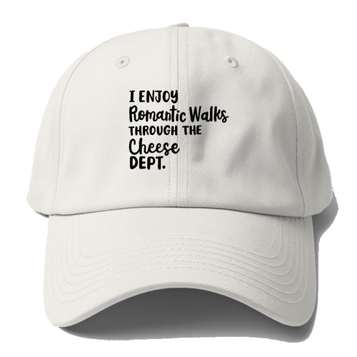 I Enjoy Romantic Walks Through The Cheese Dept Baseball Cap For Big Heads