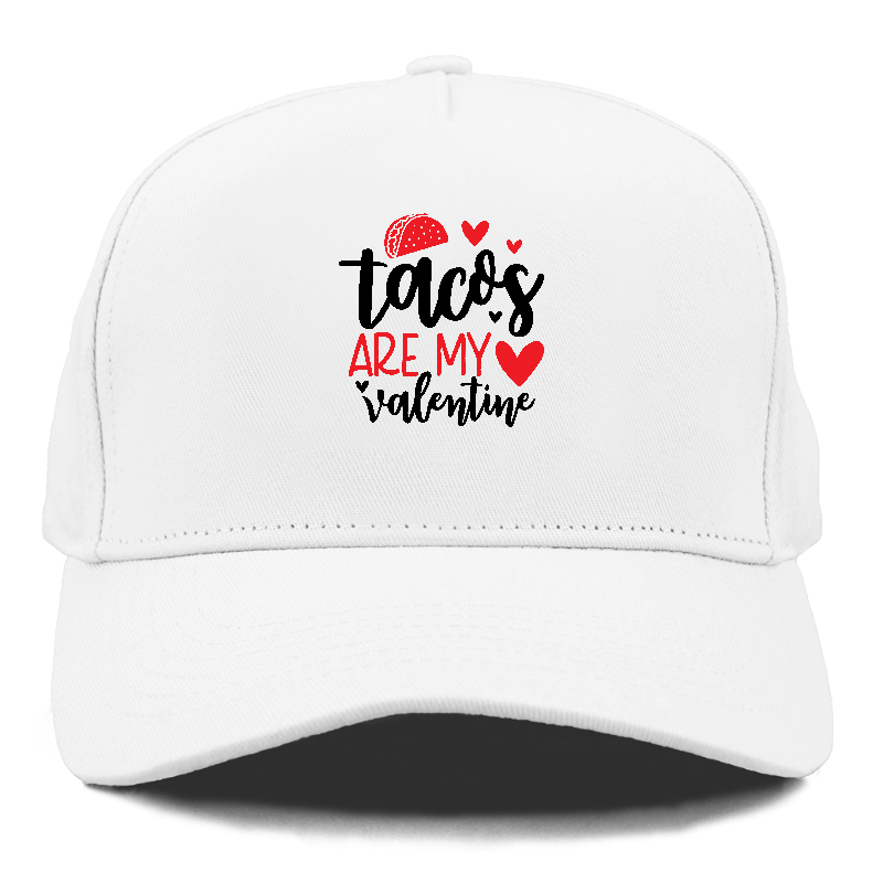 Tacos are my valentine Hat