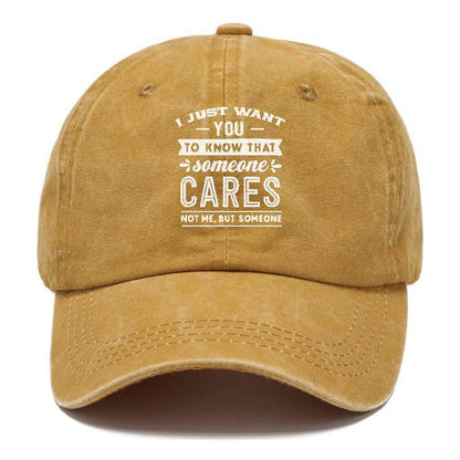 I Want You To Know That Someone Cares Not Me But Someone Hat