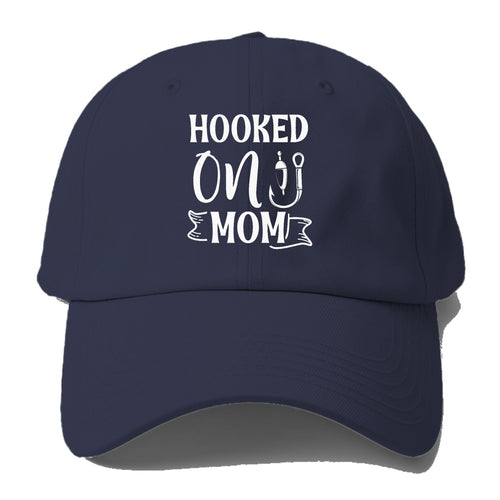 Hooked On Mom Baseball Cap