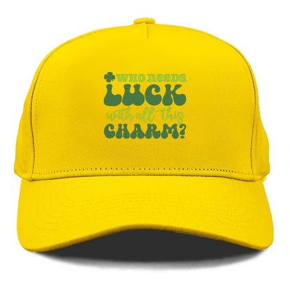 Who Needs Luck With All This Charm Hat