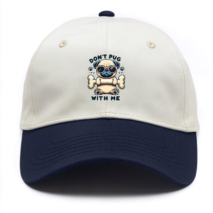 Don't Pug With Me Hat