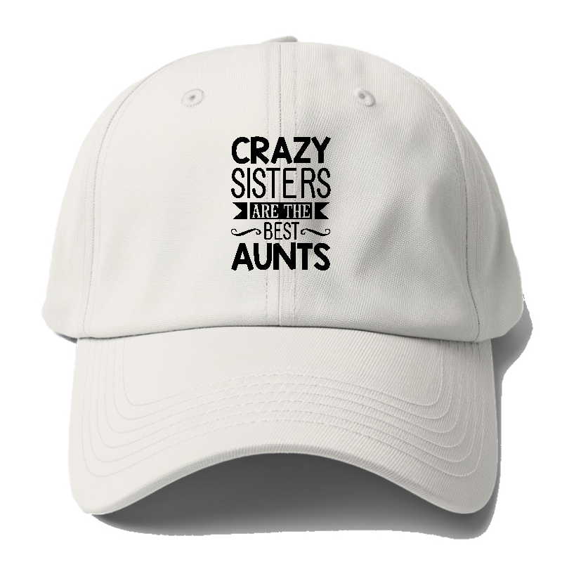 crazy sisters are the best aunts Hat