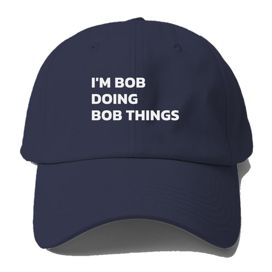 I'M BOB DOING BOB THINGS Hat