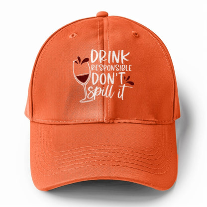 drink responsible don't spill it Hat