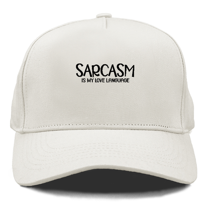 sarcasm is my love language Hat