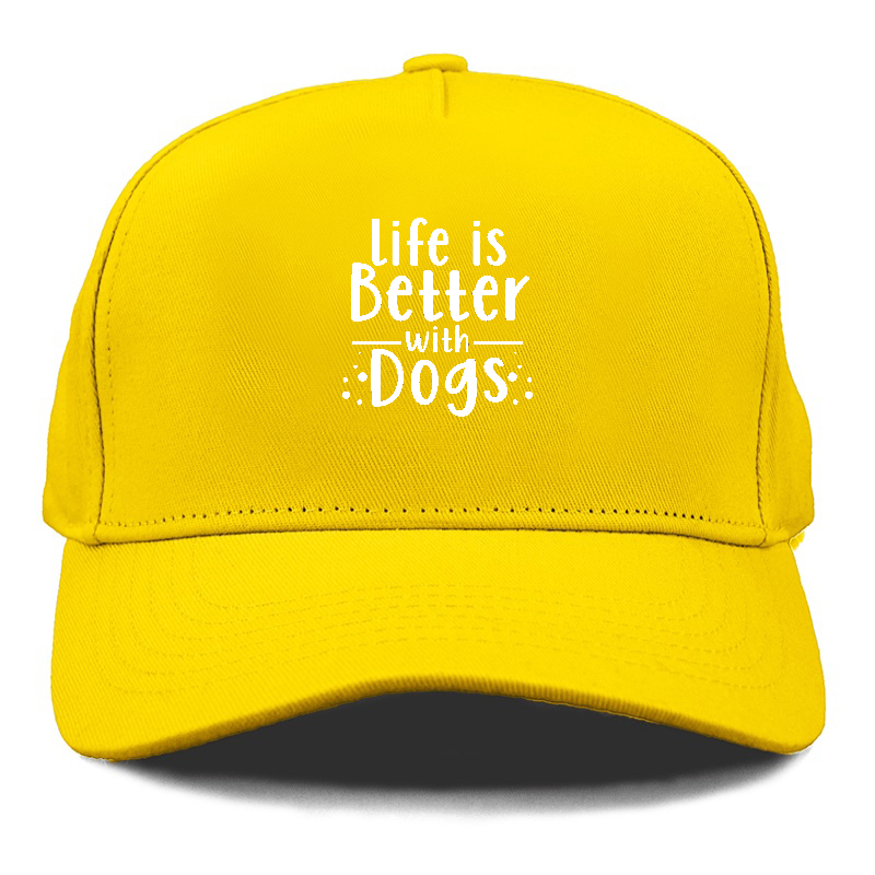 Life is better with dogs Hat