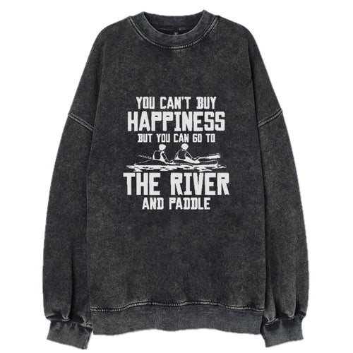 You Can't Buy Happiness But You Can Go To The River And Paddle Vintage Sweatshirt