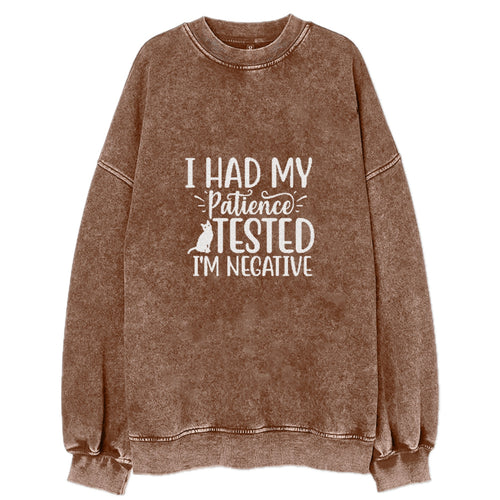 I Had My Patience Tested I'm Negative Vintage Sweatshirt