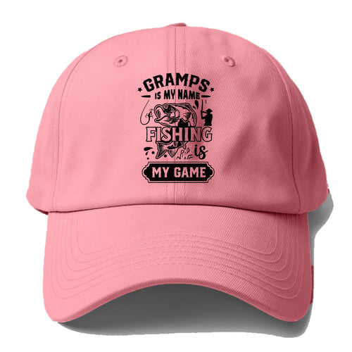 Gramps Is My Name Fishing Is My Game Baseball Cap For Big Heads