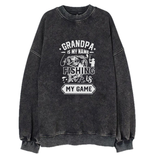 Grandpa Is My Name Fishing Is My Game Vintage Sweatshirt