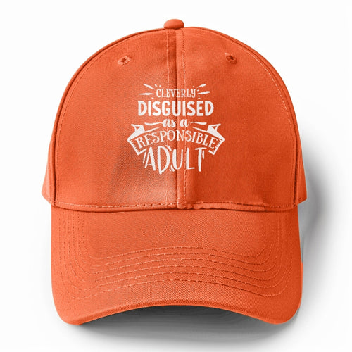 Cleverly Discguised As A Responsible Adult Solid Color Baseball Cap