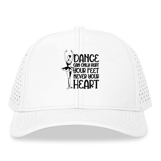 dance can only hurt your feet never your heart Hat