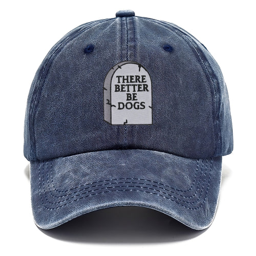 There Better Be Dogs Classic Cap
