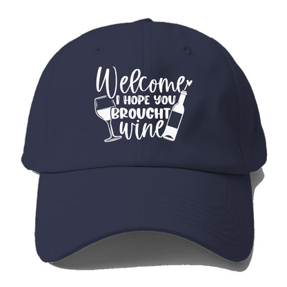 welcome i hope you brought wine Hat