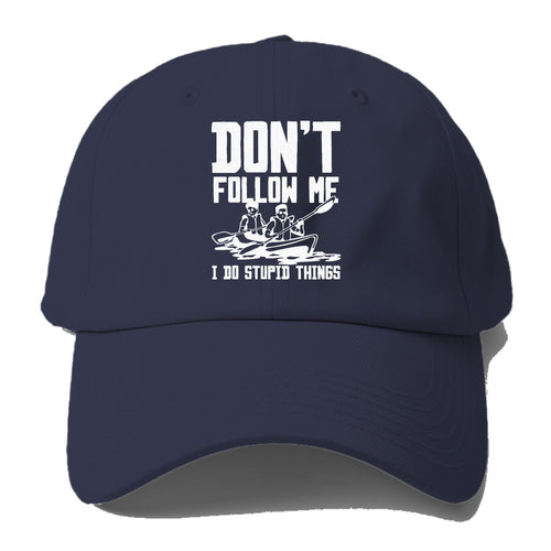 Don't Follow Me I Do Stupid Things Baseball Cap For Big Heads
