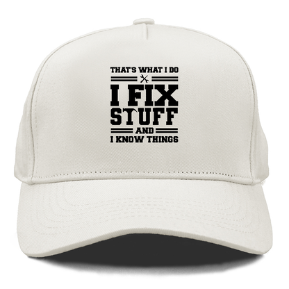 this is what i do i fix stuff and i know things Hat