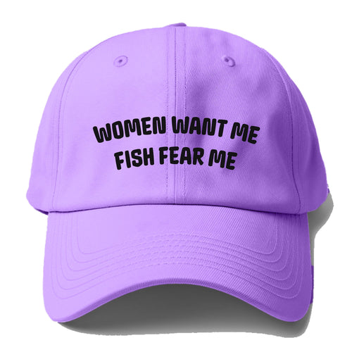 Women Want Me Fish Fear Me Baseball Cap For Big Heads