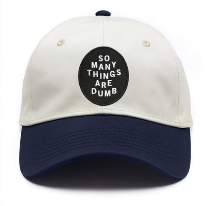 so many things are dumb Hat