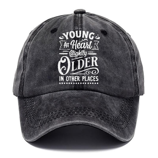 Young At Heart Slightly Older In Other Places Hat