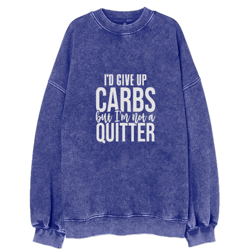 I'd Give Up Carbs But I'm Not A Quitter Vintage Sweatshirt