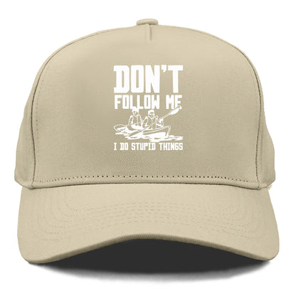  don't follow me i do stupid things Hat