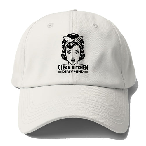 Clean Kitchen Dirty Mind Baseball Cap For Big Heads