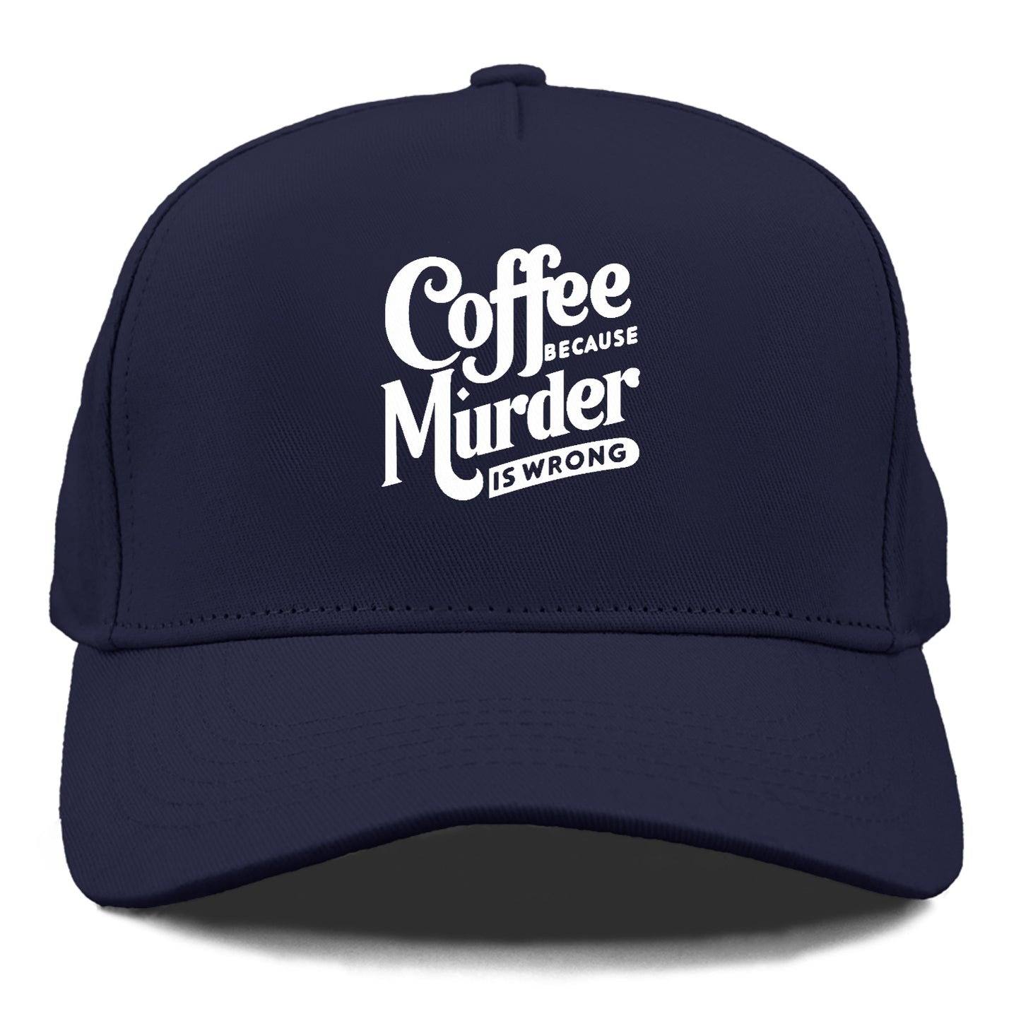 coffee because murder is wrong Hat