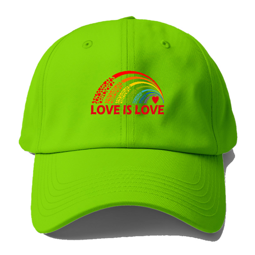 Love Is Love! Baseball Cap