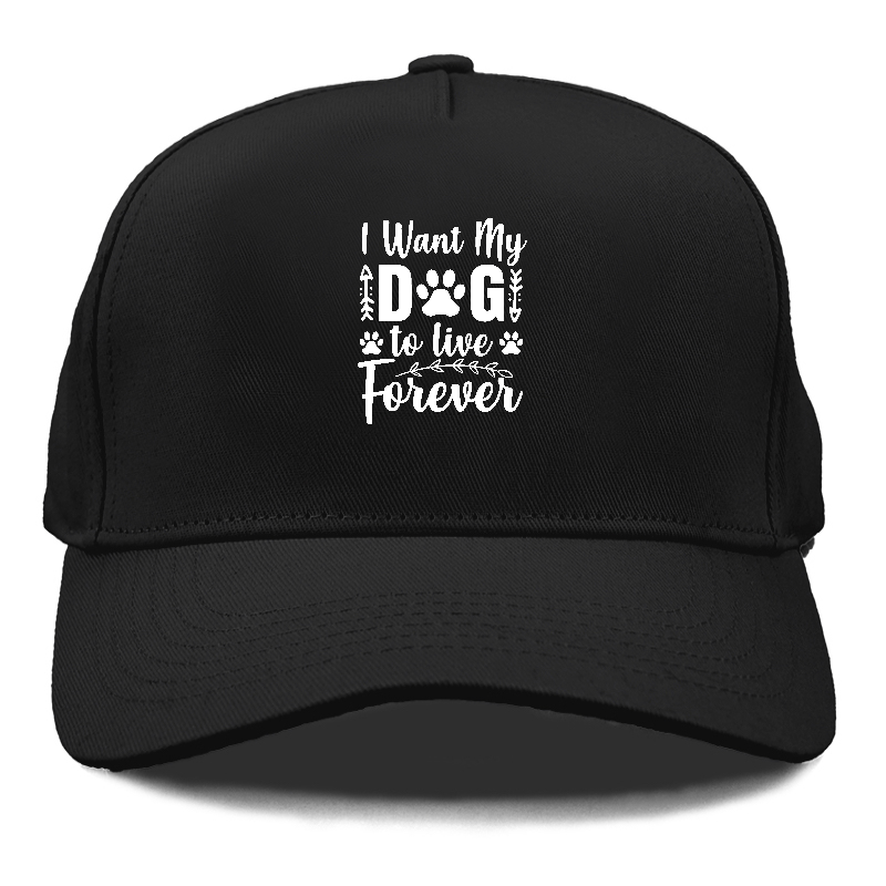 I want my dog to live forever Hat