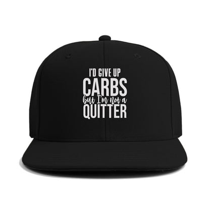 I'd Give Up Carbs But I'm Not A Quitter Hat