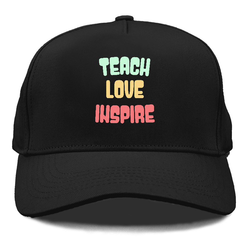 teach love inspire Hat