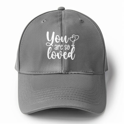 you are so loved Hat